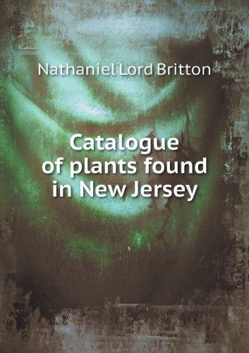 Cover for Nathaniel Lord Britton · Catalogue of Plants Found in New Jersey (Paperback Book) (2013)