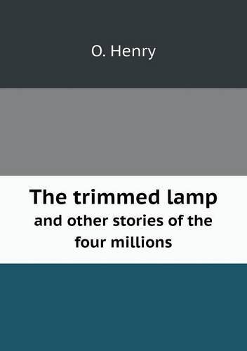 Cover for O. Henry · The Trimmed Lamp and Other Stories of the Four Millions (Pocketbok) (2013)