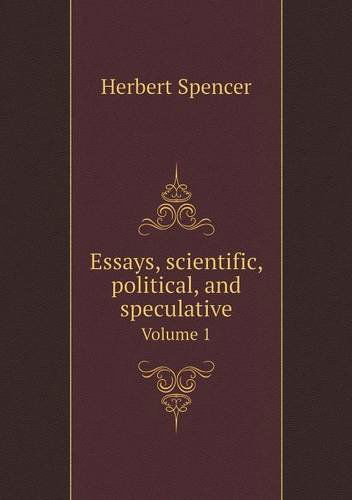 Cover for Herbert Spencer · Essays, Scientific, Political, and Speculative Volume 1 (Paperback Book) (2014)