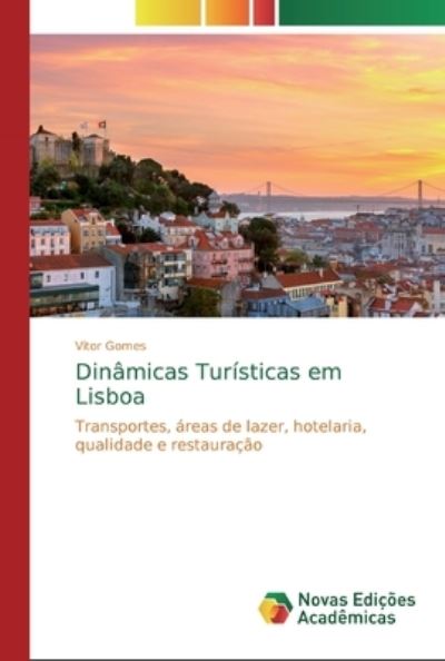 Dinâmicas Turísticas em Lisboa - Gomes - Boeken -  - 9786139807246 - 6 januari 2020