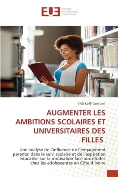 Cover for Yao Koffi Constant · Augmenter Les Ambitions Scolaires Et Universitaires Des Filles (Paperback Bog) (2021)