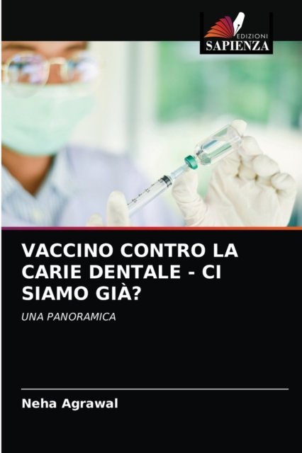 Cover for Neha Agrawal · Vaccino Contro La Carie Dentale - CI Siamo Gia? (Pocketbok) (2021)