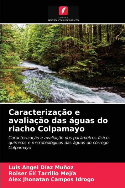 Cover for Luis Angel Diaz Munoz · Caracterizacao e avaliacao das aguas do riacho Colpamayo (Paperback Book) (2021)