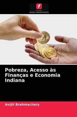 Cover for Avijit Brahmachary · Pobreza, Acesso as Financas e Economia Indiana (Paperback Book) (2021)