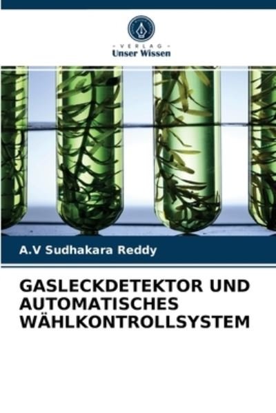 Cover for A V Sudhakara Reddy · Gasleckdetektor Und Automatisches Wahlkontrollsystem (Pocketbok) (2021)