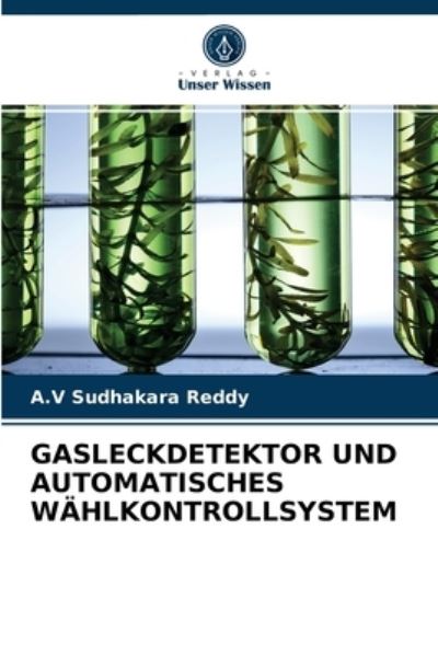 Cover for A V Sudhakara Reddy · Gasleckdetektor Und Automatisches Wahlkontrollsystem (Paperback Book) (2021)