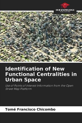 Cover for Tome Francisco Chicombo · Identification of New Functional Centralities in Urban Space (Paperback Book) (2021)