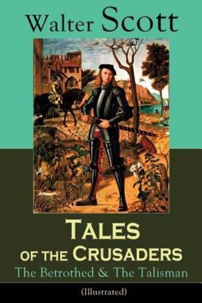 Tales of the Crusaders - Walter Scott - Kirjat - E-Artnow - 9788026891246 - torstai 13. joulukuuta 2018