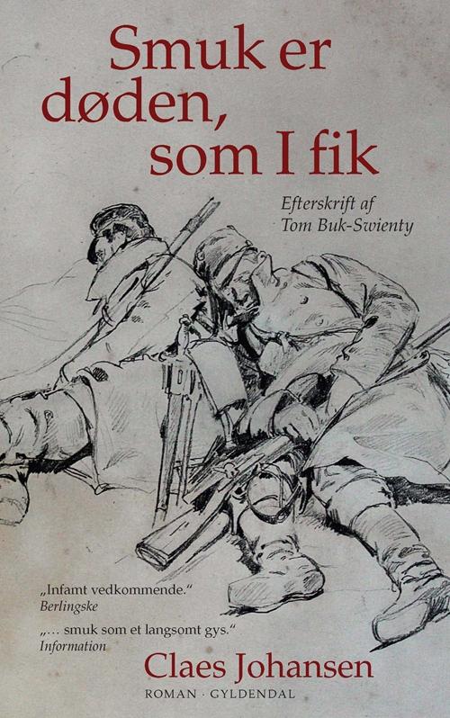 Smuk er døden, som I fik - Claes Johansen - Bøger - Gyldendal - 9788702160246 - 23. april 2014