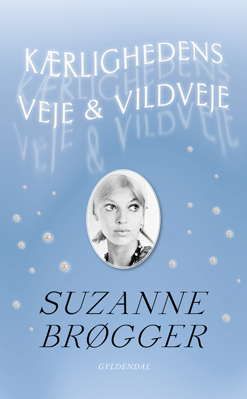 Cover for Suzanne Brøgger · Genudgivelser Paperback: Kærlighedens veje &amp; vildveje (Sewn Spine Book) [3rd edition] (2020)