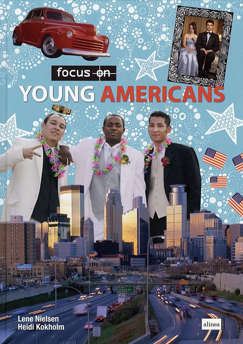 Focus On: Focus on Young Americans, Student's Book - Heidi Signe Kokholm; Lene Nielsen - Bøger - Alinea - 9788723020246 - 31. maj 2007