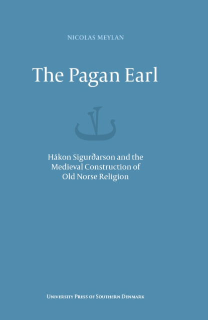 The Viking collection, vol. 26: The Pagan Earl - Nicolas Meylan - Books - University Press of Southern Denmark - 9788740834246 - July 21, 2022
