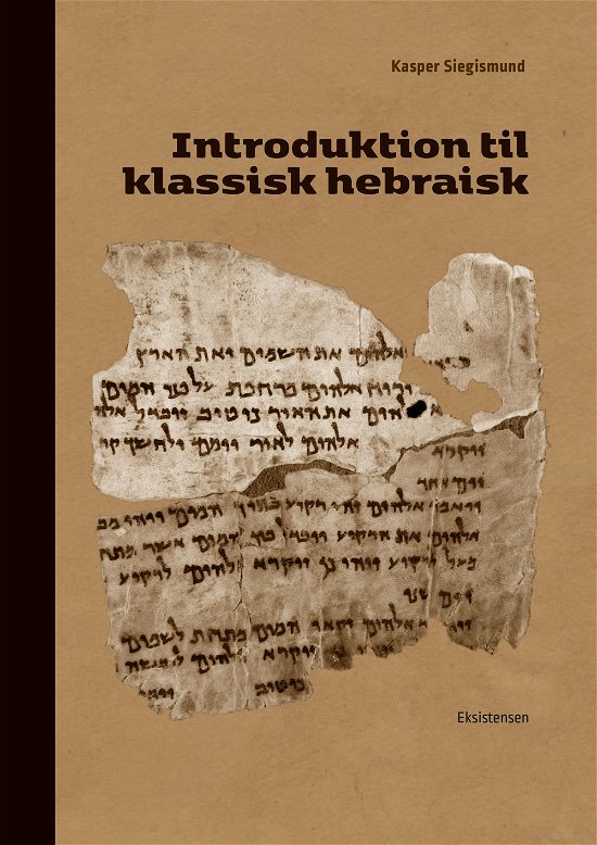 Introduktion til klassisk hebraisk - Kasper Siegismund - Bøger - Eksistensen - 9788741006246 - 21. april 2020