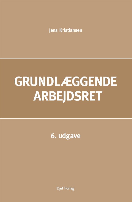 Cover for Jens Kristiansen · Grundlæggende arbejdsret (Hardcover Book) [6e uitgave] (2023)