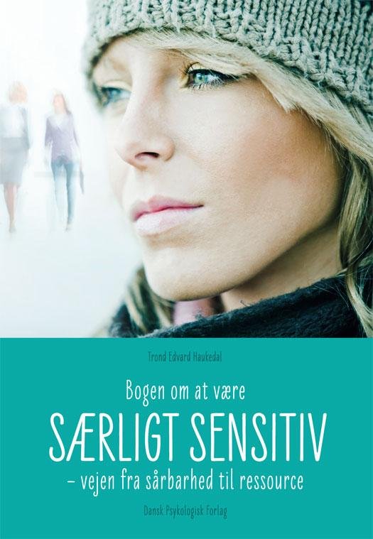 Cover for Trond Edvard Haukedal · Bogen om at være særligt sensitiv (Hæftet bog) [1. udgave] (2015)