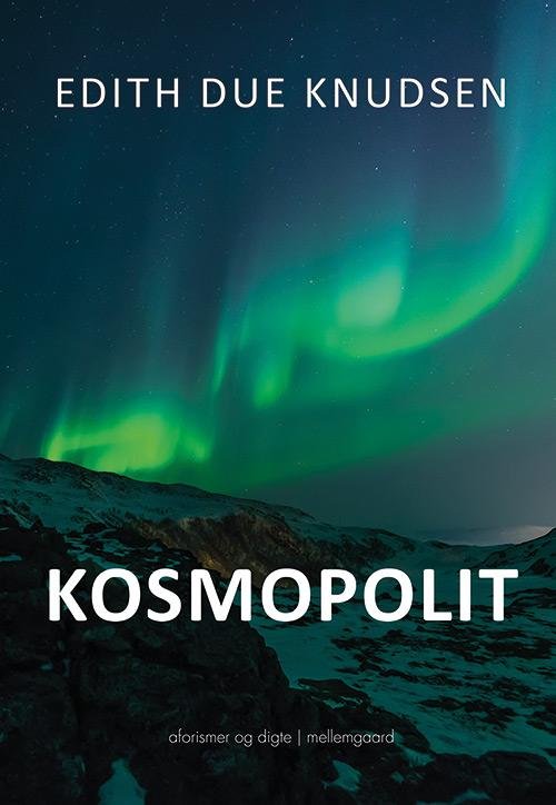 Kosmopolit - Edith Due Knudsen - Books - Forlaget mellemgaard - 9788771904246 - June 26, 2017