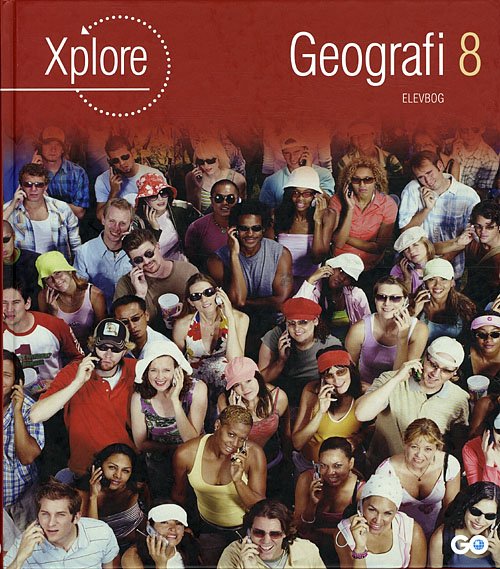 Xplore Geografi: Xplore Geografi 8 Elevbog - Poul Kristensen og Ditte Marie Pagaard - Bøger - GO Forlag - 9788777027246 - 27. juli 2011