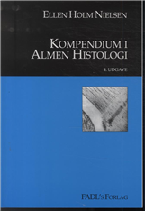 Kompendium i almen histologi - Ellen Holm Nielsen - Bøker - FADL´s Forlag - 9788777494246 - 2006