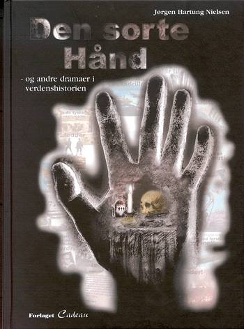 Cover for Jørgen Hartung Nielsen · Den sorte hånd og andre dramaer i verdenshistorien (Book) [1. Painos] (2002)