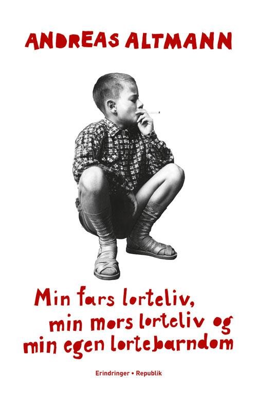 Cover for Andreas Altmann · Min fars lorteliv, min mors lorteliv og min egen lortebarndom (Taschenbuch) [1. Ausgabe] (2015)