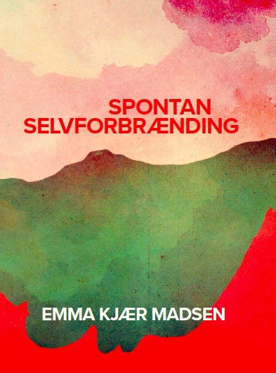 Cover for Emma Kjær Madsen · Spontan selvforbrænding (Taschenbuch) [1. Ausgabe] (2022)