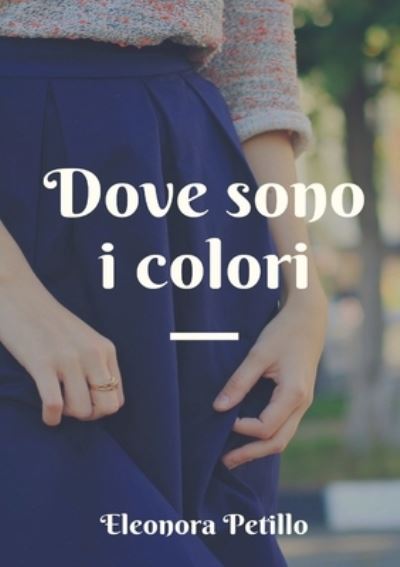 Cover for Eleonora Petillo · Dove sono i colori (Paperback Book) (2019)