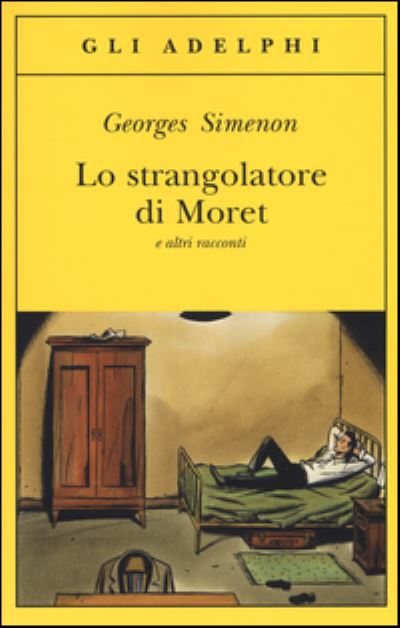 Lo strangolatore di Moret e altri racconti - Georges Simenon - Merchandise - Adelphi - 9788845931246 - October 13, 2016