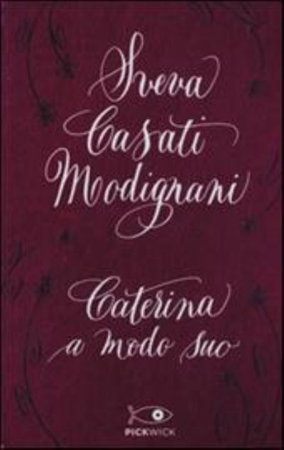 Cover for Sveva Casati Modignani · Caterina a modo suo (Paperback Book) (2017)