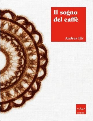 Cover for Andrea Illy · Il Sogno Del Caffe (Book)