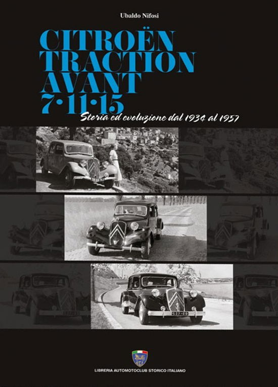 Cover for Ubaldo Nifosi · Citroen Traction Avant 7-11-15. Storia Ed Evoluzione Dal 1934 Al 1957 (Book)