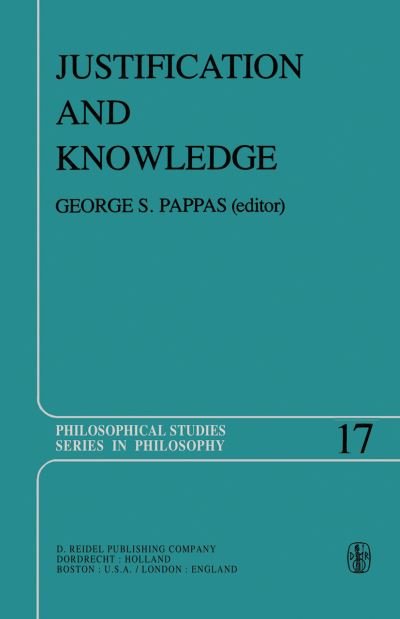 Cover for G S Pappas · Justification and Knowledge: New Studies in Epistemology - Philosophical Studies Series (Pocketbok) [Softcover reprint of the original 1st ed. 1979 edition] (1979)