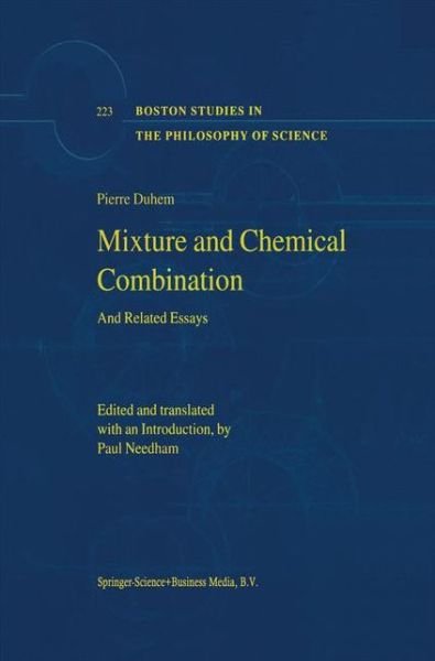 Cover for Pierre Duhem · Mixture and Chemical Combination: And Related Essays - Boston Studies in the Philosophy and History of Science (Paperback Bog) [Softcover reprint of the original 1st ed. 2002 edition] (2011)