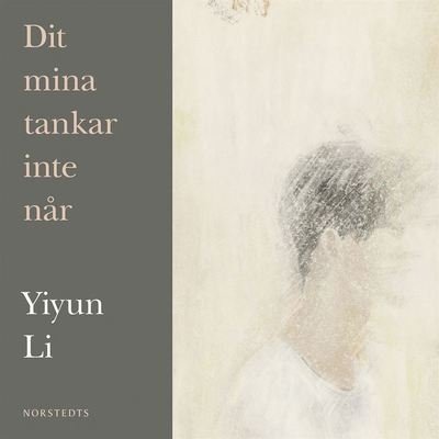 Cover for Yiyun Li · Dit mina tankar inte når (Audiobook (MP3)) (2020)