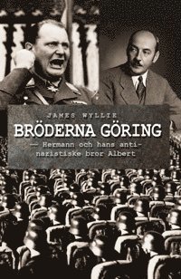 Cover for James Wyllie · Bröderna Göring : Hermann och hans antinazistiske bror Albert (Bok) (2015)
