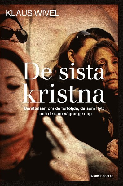 Cover for Klaus Wivel · De sista kristna (Inbunden Bok) (2015)