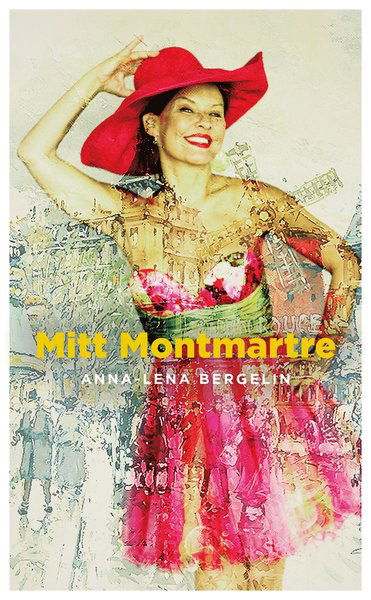 Cover for Anna-Lena Bergelin · Mitt Montmartre (Paperback Book) (2014)