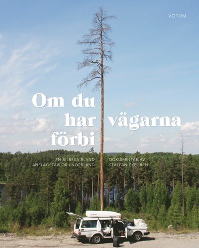 Cover for Ekegren Staffan · Om du har vägarna förbi : en bilresa bland anslagstavlor i Norrland (Indbundet Bog) (2014)