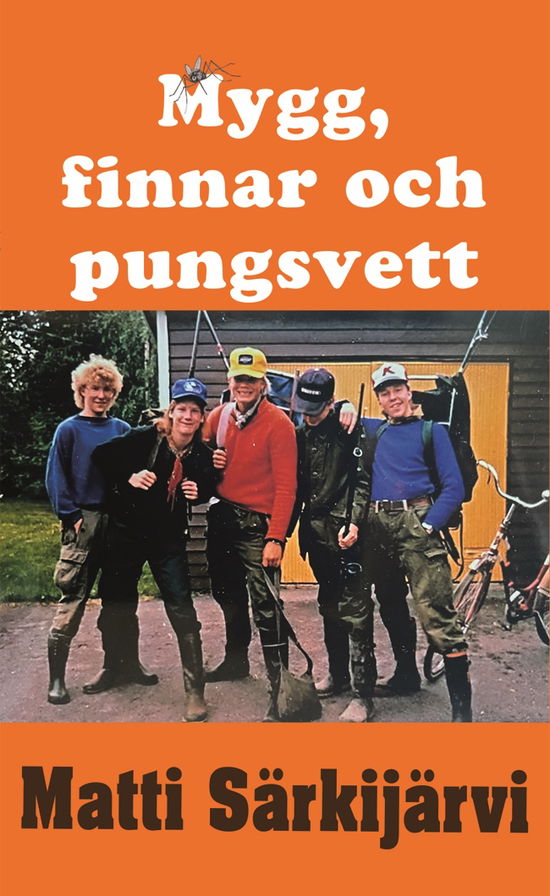 Mygg, finnar och pungsvett - Matti Särkijärvi - Livres - B4press - 9789189119246 - 29 juillet 2022