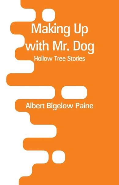 Cover for Albert Bigelow Paine · Making Up with Mr. Dog (Pocketbok) (2018)