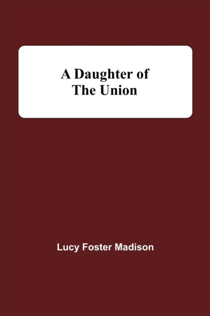 Cover for Lucy Foster Madison · A Daughter Of The Union (Paperback Book) (2021)