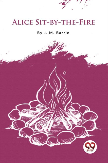 Cover for J. M. Barrie · Alice Sit-by-the-Fire (Paperback Book) (2023)