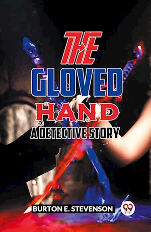 Cover for Burton E. Stevenson · The Gloved Hand a Detective Story (Paperback Book) (2023)