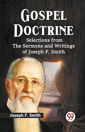 Gospel Doctrine Selections from the Sermons and Writings of Joseph F. Smith - Joseph F. Smith - Books - Double 9 Books LLP - 9789359329246 - January 11, 2023