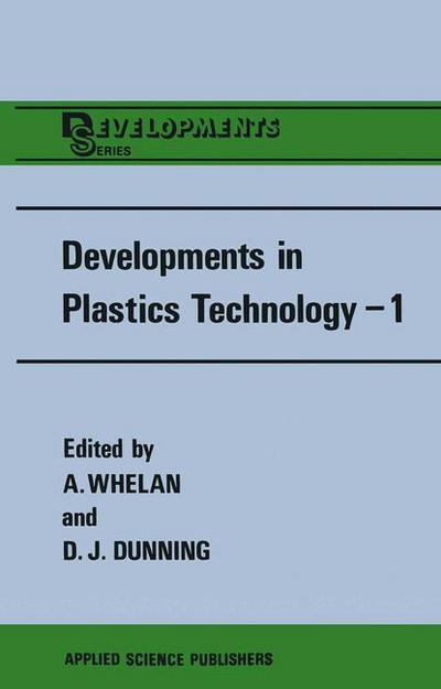 Developments in Plastics Technology-1: Extrusion - Developments Series - A Whelan - Books - Springer - 9789400966246 - November 20, 2013