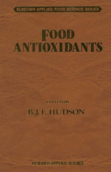B. J. Hudson · Food Antioxidants - Elsevier Applied Food Science Series (Pocketbok) [Softcover reprint of the original 1st ed. 1990 edition] (2012)