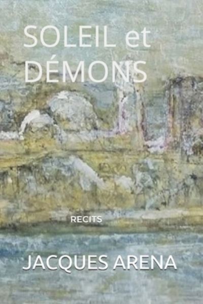 SOLEIL et DEMONS - Jacques Arena - Books - Mon Beau Livre - 9789403613246 - February 11, 2021