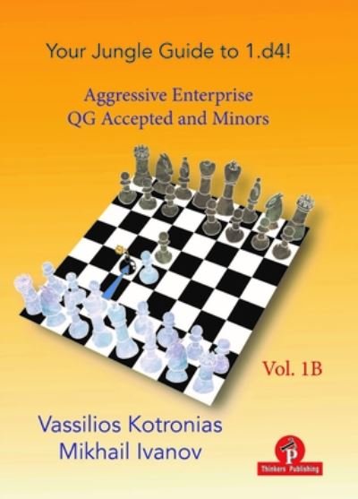 Cover for Vassilios Kotronias · Your Chess Jungle Guide to 1.d4! - Volume 1B - Aggressive Enterprise - QGA and Minors: Aggressive Enterprise - Queen's Gambit Accepted - Your Jungle Guide (Paperback Bog) [New edition] (2022)