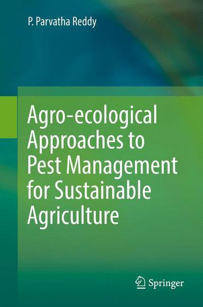 Cover for P. Parvatha Reddy · Agro-ecological Approaches to Pest Management for Sustainable Agriculture (Hardcover Book) [1st ed. 2017 edition] (2017)