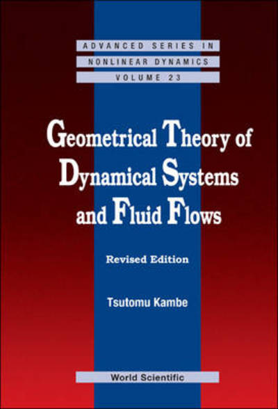 Cover for Kambe, Tsutomu (Jixin) (-) · Geometrical Theory Of Dynamical Systems And Fluid Flows (Revised Edition) - Advanced Series in Nonlinear Dynamics (Hardcover Book) [2 Revised edition] (2009)