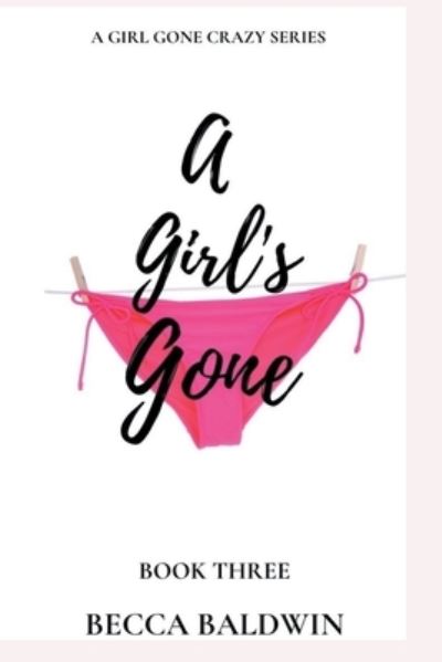 Cover for Becca Baldwin · A Girl's Gone! - A Girl Gone Crazy (Paperback Book) (2021)